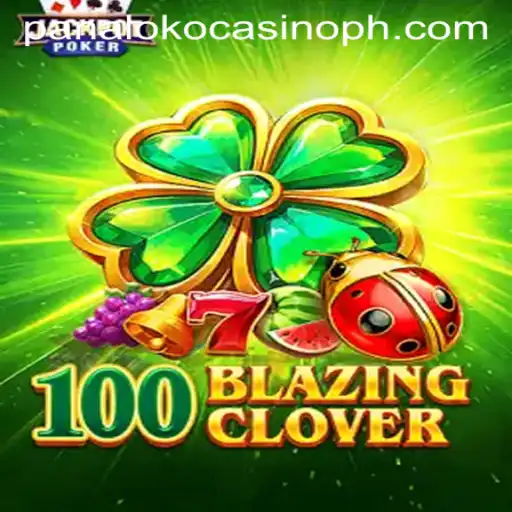 Unveiling the Excitement of 100BlazingClover at Panaloko Casino