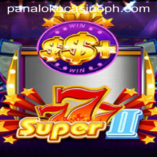 Explore the Thrilling World of Super777II at Panaloko Casino